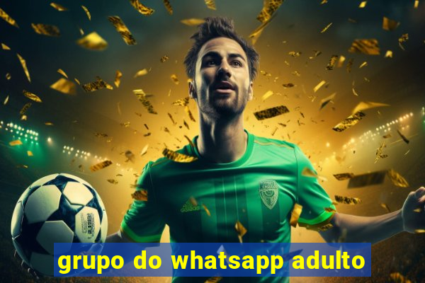 grupo do whatsapp adulto